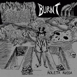 Burnt (BRA) : Roleta Russa